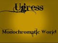 Ugress - Monochromatic World