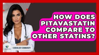 How Does Pitavastatin Compare To Other Statins? - Cardiology Community