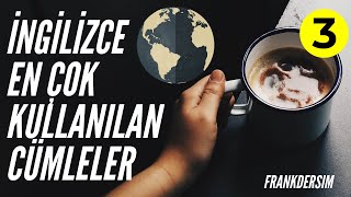 Günlük Hayatta Kullanılan İngilizce Cümleler 3