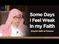 Some Days I Feel Weak in my Faith | Shaykh Salih al-Fawzan