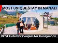 MOST UNIQUE STAY in MANALI | Best Hotel in MANALI for Honeymoon | Budget Couple Hotels in MANALI