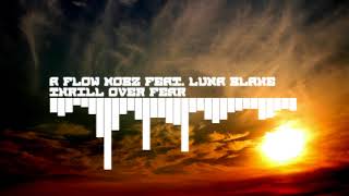 A Flow Mobz - Thrill Over Fear (feat. Luna Blake)
