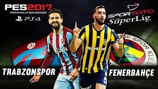 Trabzonspor - Fenerbahçe Spor Toto Süper Lig 1617 Derbi Pes 2017 Ps4