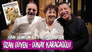 Don Kişotum Ben Ozan Güven Ve Günay Karacaoğlu - Can Şengün Ile The Producer