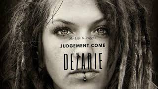 Watch Dezarie Judgement Come video