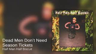 Watch Half Man Half Biscuit Dead Men Dont Need Season Tickets video