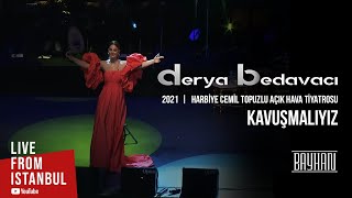 Derya Bedavacı - Kavuşmalıyız (Live From İstanbul)