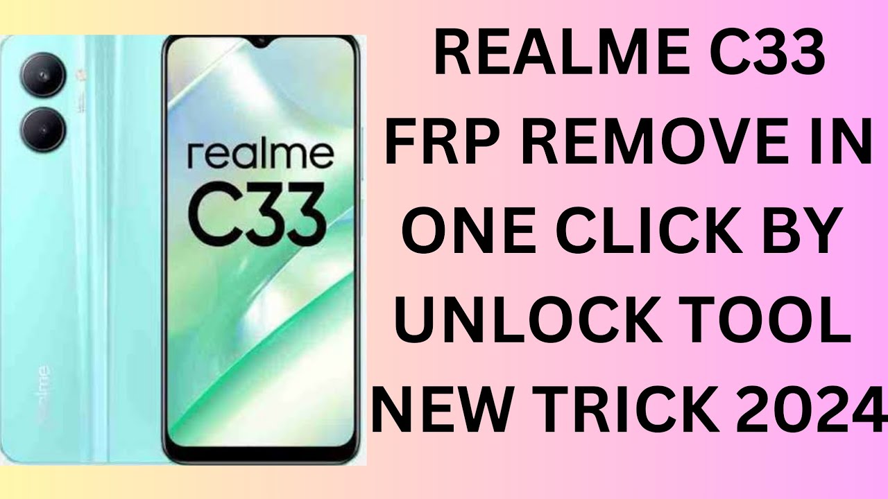 Realme C33 frp remove in one click by unlock tool in Realme C33 frp remove in one click by unlock tool in
