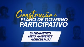 Plano de Governo Participativo - Saneamento, Meio Ambiente e Agricultura