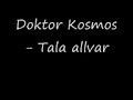 Doktor Kosmos - Tala allvar