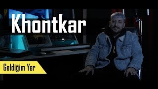 Geldiğim Yer: Khontkar “Bazıları için züppe olduk, bazıları için özgürlük!”