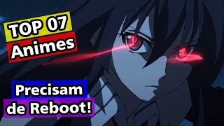 TOP 07 Animes que Precisam de Reboot