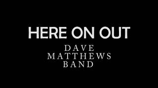 Watch Dave Matthews Band Here On Out video