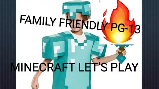 MINECRAFT PG-13 FAMILY FRIENDLY LET'S PLAY