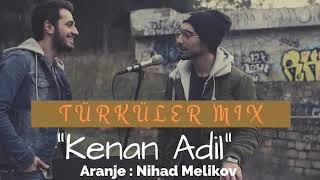 Kenan Adil ft Nihad Melikov - Türküler Mix (sözleri)