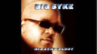 Watch Big Syke Big Syke Daddy Youll Like It video