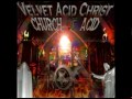 Velvet Acid Christ - Hallucinagene