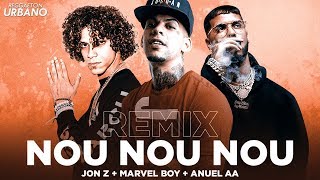Nou Nou Nouu (Remix) - Marvel Boy Ft. Anuel AA, Jon Z