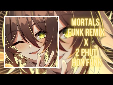Nightcore - Mortals Funk Remix x 2 PHUT HON FUNK | Vanerx 