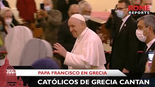 Católicos de Grecia cantan en español al Papa