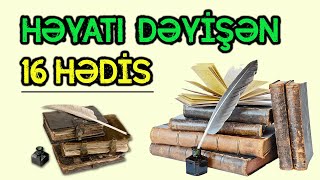 Həyatınızı Dəyişəcək 16 Hədis. Mütləq Izləyin Tövbəzamanı