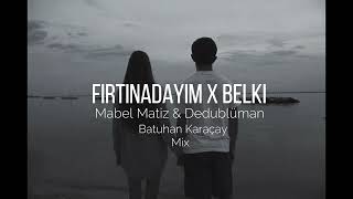 Mabel Matiz Fırtınadayım X Dedublüman Belki (Batuhan Karaçay  Mix)