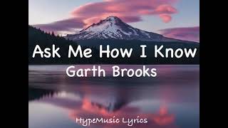 Watch Garth Brooks Ask Me How I Know video