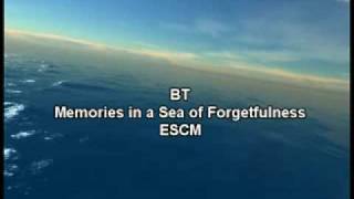 Watch Bt Memories In A Sea Of Forgetfulness video