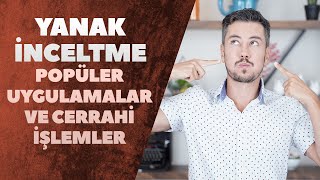Yanak İnceltme Popüler Uygulamalar Ve Cerrahi İşlemler