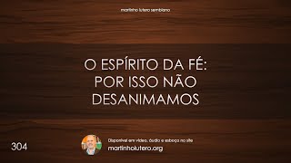 Martinho Lutero Semblano - O espírito da fé: por isso não desanimamos