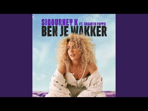 Sigourney K - Ben Je Wakker