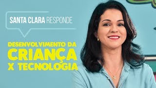 Santa Clara Responde De Junho - Desenvolvimento Da Criança X Tecnologia