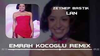 Zeynep Bastık Feat Merve Özbey LAN X KÜL ( Emrah Koçoğlu Remix )