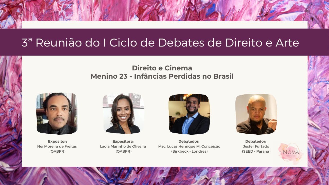 Ciclo Direito e Arte CCONS/UFPR e NÔMA - Menino 23 Nei Freitas,Laola Oliveira,Jester Furtado,Lucas