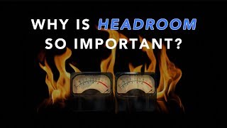 Why Is Headroom So Important?