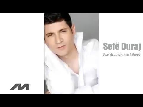 Sefe Duraj - Pse Shpinen ma Ktheve 2010