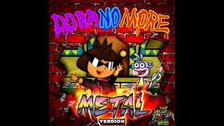 Dora No More Metal Version Remastered