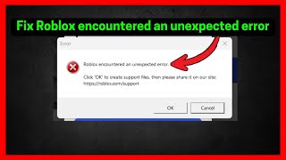 Fix Roblox Encountered An Unexpected Error