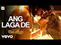 Ang Laga De Full (Video) - Ram-Leela| Ranveer & Deepika | Aditi Paul & Shail Had | SLB