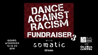 Dance Against Racism Fundraiser 3 W/SOMATIC - Windrush