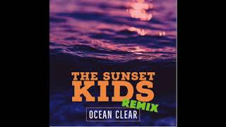 The Sunset Kids - Ocean Clear (UNKLFNKL Remix)