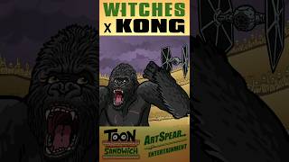 Kong Gets Wicked - Toon Sandwich