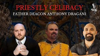 Priestly Celibacy with Dr. Father Deacon Anthony Dragani