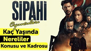 Si̇pahi̇ Di̇zi̇si̇ Konusu Nedi̇r Oyunculari Kaç Yaşinda Nereli̇ler