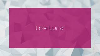 Lexi Luna - Appearance