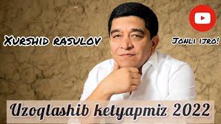 Xurshid Rasulov - Uzoqlashib Ketyapmiz 2022 (Official Live Video)