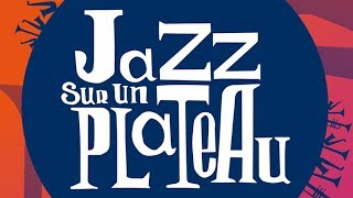 Cap au Sud Festival Jazz sur un Plateau à Larnas Juillet 2018