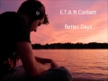 E.T.A ft Corbett - Better Days