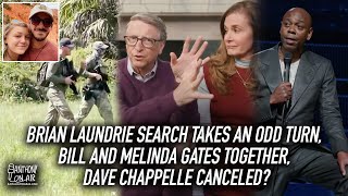 Brian Laundrie Search Takes An Odd Turn, Bill and Melinda Gates Together, Dave Chappelle Canceled?