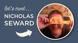 Meet a Maker - Nicholas Seward! Episode 21